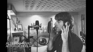 Alberto Rivas / Actor de Doblaje